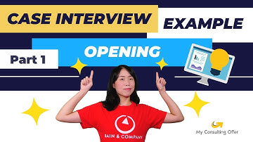 Case Interview Example Solved by Former Bain Consultant - Opening (Part 1 of 4)