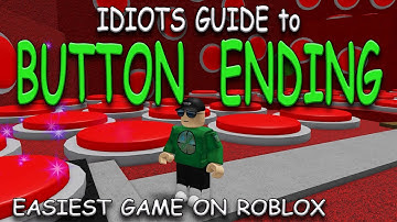 Idiots Guide To the *Button Ending* EASIEST GAME ON ROBLOX