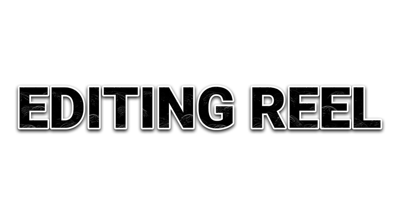 Editing Reel
