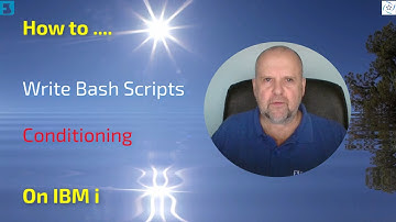 How to write BASH shell scripts on the IBM i - Conditioning