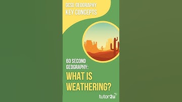 60 Second Geography | GCSE Key Concepts | Weathering