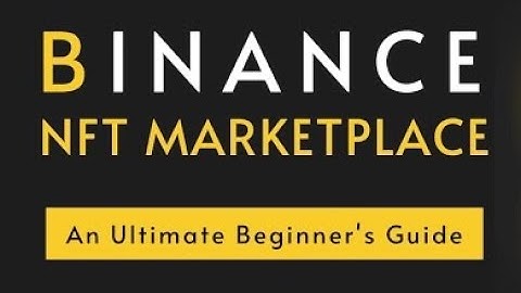How to get started with the Binance NFT Marketplace