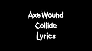 AxeWound - Collide [Lyrics]