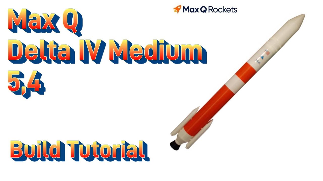 Max Q Rockets Delta IV Medium (5,4) Model Rocket Kit Build Tutorial ...