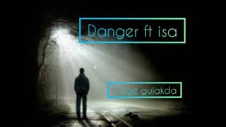 Danger Ft Isa Özge Gujakda