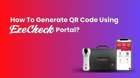How to Generate a QR Code in the EzeCheck Portal | Quick Guide