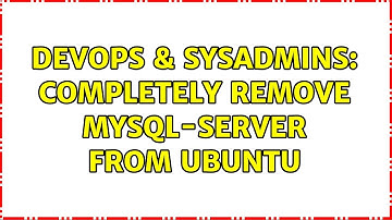 DevOps & SysAdmins: completely remove mysql-server from Ubuntu