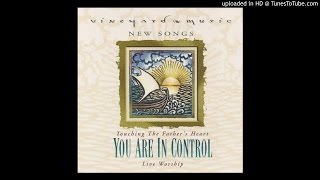 Video thumbnail of "You Are In Control (Vineyard Music)"