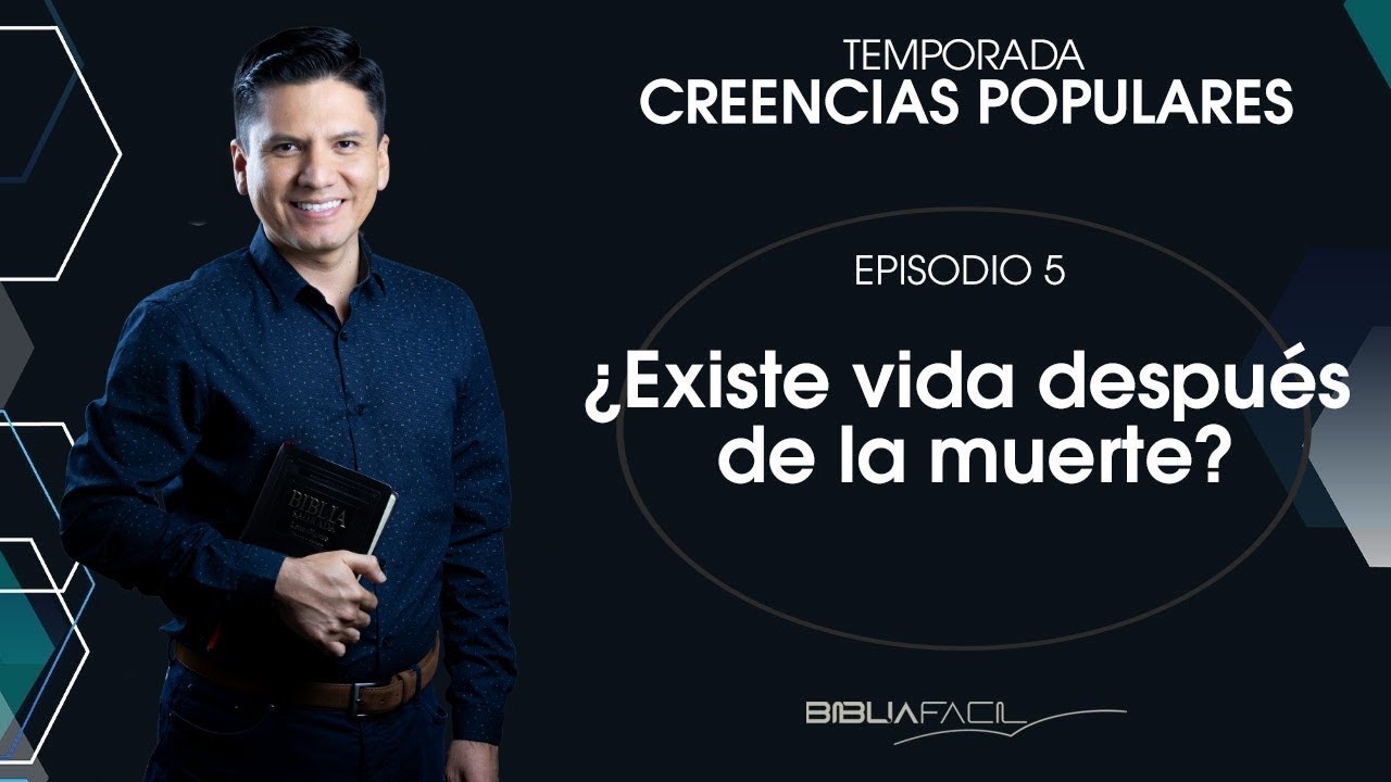 ¿EXISTE VIDA DESPUES DE LA MUERTE?