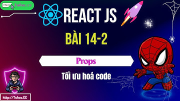 14.2 React js _ Tối ưu hoá code với Destructuring và Spread Operator - hướng dẫn chi tiết