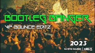 NONSTOP BOOTLEG BANGER VIP BOUNCE HYPE - DJ RYLE GAJANO REMIX 2023