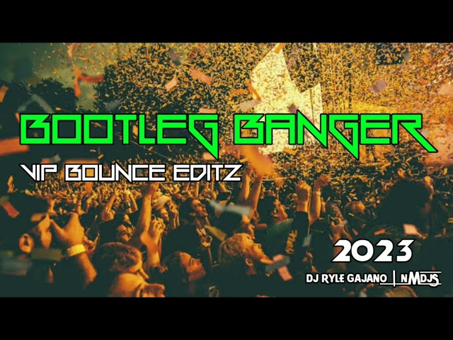 NONSTOP BOOTLEG BANGER VIP BOUNCE HYPE - DJ RYLE GAJANO REMIX 2023 class=