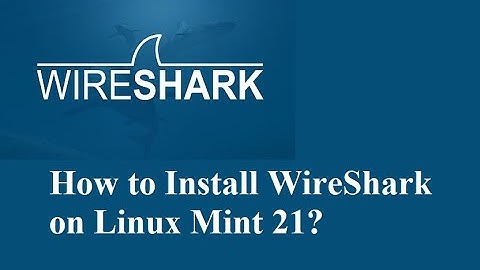 How to Install Wireshark on Linux Mint 21