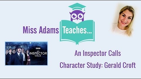 Gerald Croft Analysis - An Inspector Calls