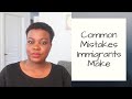 COMMON MISTAKES IMMIGRANTS MAKE | Episode 6