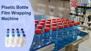 Plastic Bottle Film Wrapping Machine Film And Shrink Wrap Machines Evertop Machinery