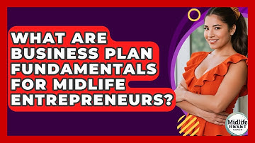 What Are Business Plan Fundamentals For Midlife Entrepreneurs? - Midlife Reset Coach