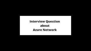 Azure Network Frequently Asked Interview Questions