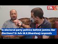 Is electoral party politics behind jammu bar elections sr adv mkbhardwaj responds