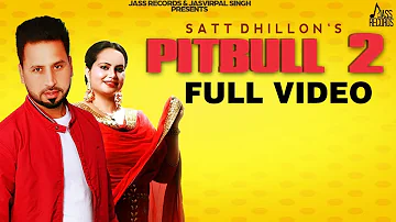 Pitbull 2 | (Full Song) |  Satt Dhillon & Deepak Dhillon | KV Singh | Oversear Punjabi Songs