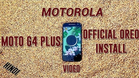 Moto g4 plus official stock oreo installation video.