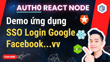 3. Demo ứng dụng SSO Login Google, Facebook, GitHub…vv | SSO Auth0 React Node | TrungQuanDev