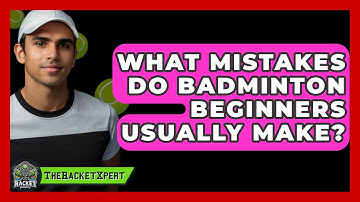 What Mistakes Do Badminton Beginners Usually Make? - The Racket Xpert