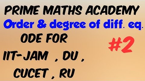 ODE 02 | IIT-JAM DU CUCET BHU RU | Order & Degree of Differential Equations | Prime Maths Academy