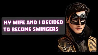My wife and I decided to become swingers
