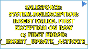 System.DmlException: Insert failed. First exception on row 0; first error:...