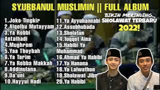 SHOLAWAT SYUBBANUL MUSLIMIN FULL ALBUM || SHOLAWAT GUS AZMI || SHOLAWAT MERDU TERBARU 2022