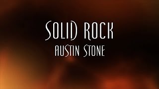 Solid Rock - Austin Stone chords