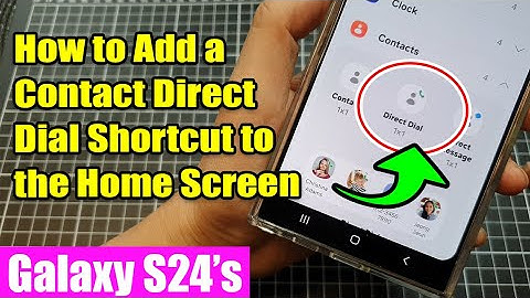 Galaxy S24/S24+/Ultra: How to Add a Contact Direct Dial Shortcut to the Home Screen