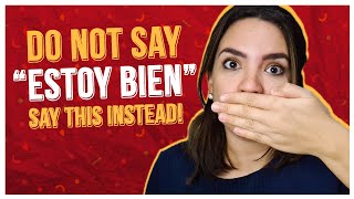 STOP Saying "Estoy Bien"  in Spanish, Say THIS Instead 👍