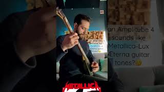 Chasing the Metallica Lux Æterna guitar tone but only using Amplitube 4