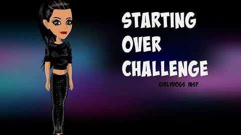 STARTING OVER CHALLENGE-MOVIESTARPLANET | GirlyDogs MSP
