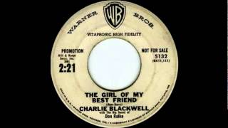 The Girl Of My    Best Friend - Charlie Blackwell   1959  45- W. B  5132( first released ) chords