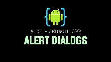 AIDE Tutorial - Android App (Alert Dialogs)