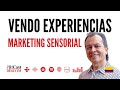 Vendo experiencias: Marketing sensorial