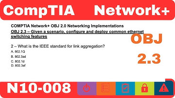 CompTIA Network+ N10-008 OBJ 2.3 Ethernet Switching part 2