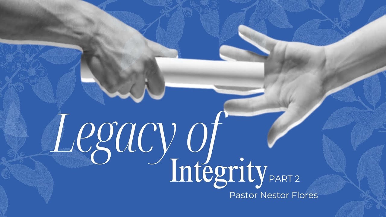 LEGACY OF INTEGRITY PART 2- PASTOR NÉSTOR FLORES - YouTube