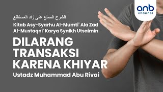 Dilarang Transaksi Karena Khiyar | Ustadz Muhammad Abu Riva'i