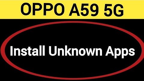 How to install unknown apps, install APK, Oppo A59 5G me third party app install kaise karen, app in