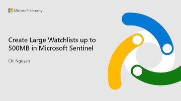 Create Large Watchlists up to 500MB in Microsoft Sentinel