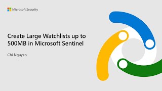 Create Large Watchlists up to 500MB in Microsoft Sentinel