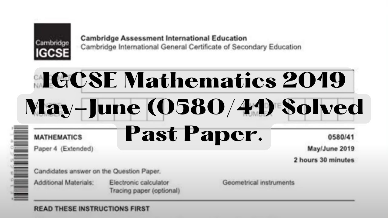 IGCSE Mathematics 2019 May-June (0580/41) Solved Past Paper. - YouTube