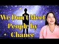 We dont meet people by chance law of attraction sparklingsouls