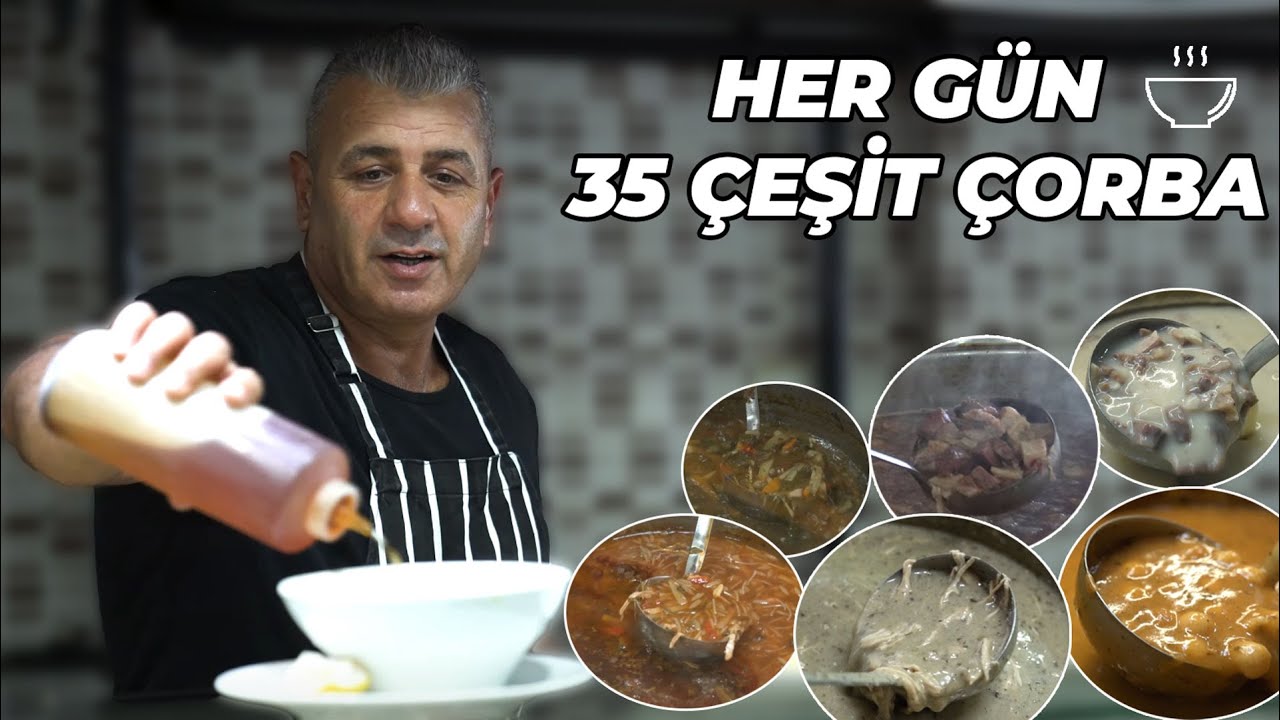 HER GÜN TAM 35 ÇEŞİT ÇORBA – ÇORBA USTASI BÜLENT YAZICI’NIN HİKAYESİ
