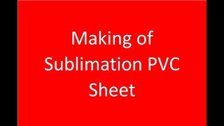 Making of Sublimation PVC Sheet