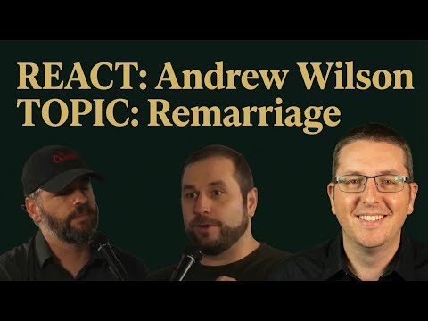 REACT: Andrew Wilson on Modern Day Debate (Divorce and Remarriage)